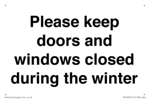 Please keep doors and windows closed during the winter